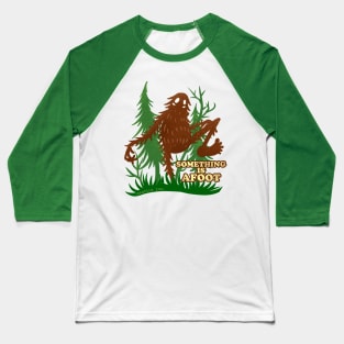 Something is Afoot Bigfoot Pun Baseball T-Shirt